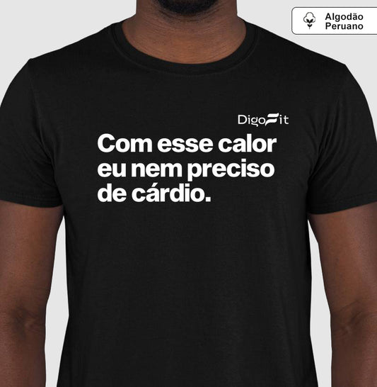 CAMISETA ALGODÃO PERUANO ACADEMIA COM ESSE CALOR NEM PRECISO DE CÁRDIO