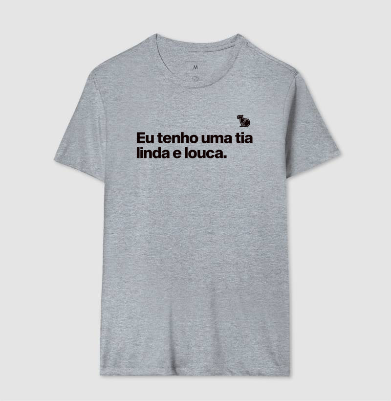 CAMISETA ADULTO TENHO UMA TIA LINDA E LOUCA