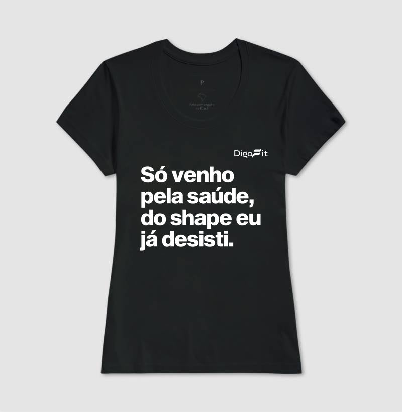 CAMISETA ACADEMIA SÓ VENHO PELA SAÚDE