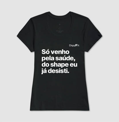 CAMISETA ACADEMIA SÓ VENHO PELA SAÚDE