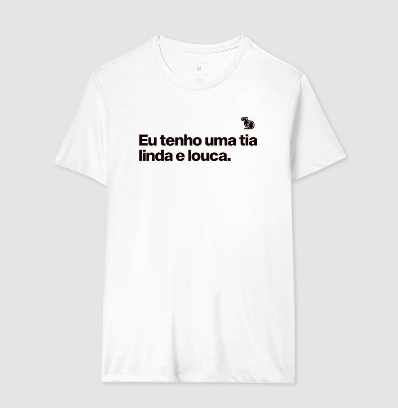 CAMISETA ADULTO TENHO UMA TIA LINDA E LOUCA