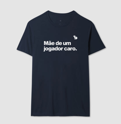 CAMISETA MÃE DE UM JOGADOR CARO
