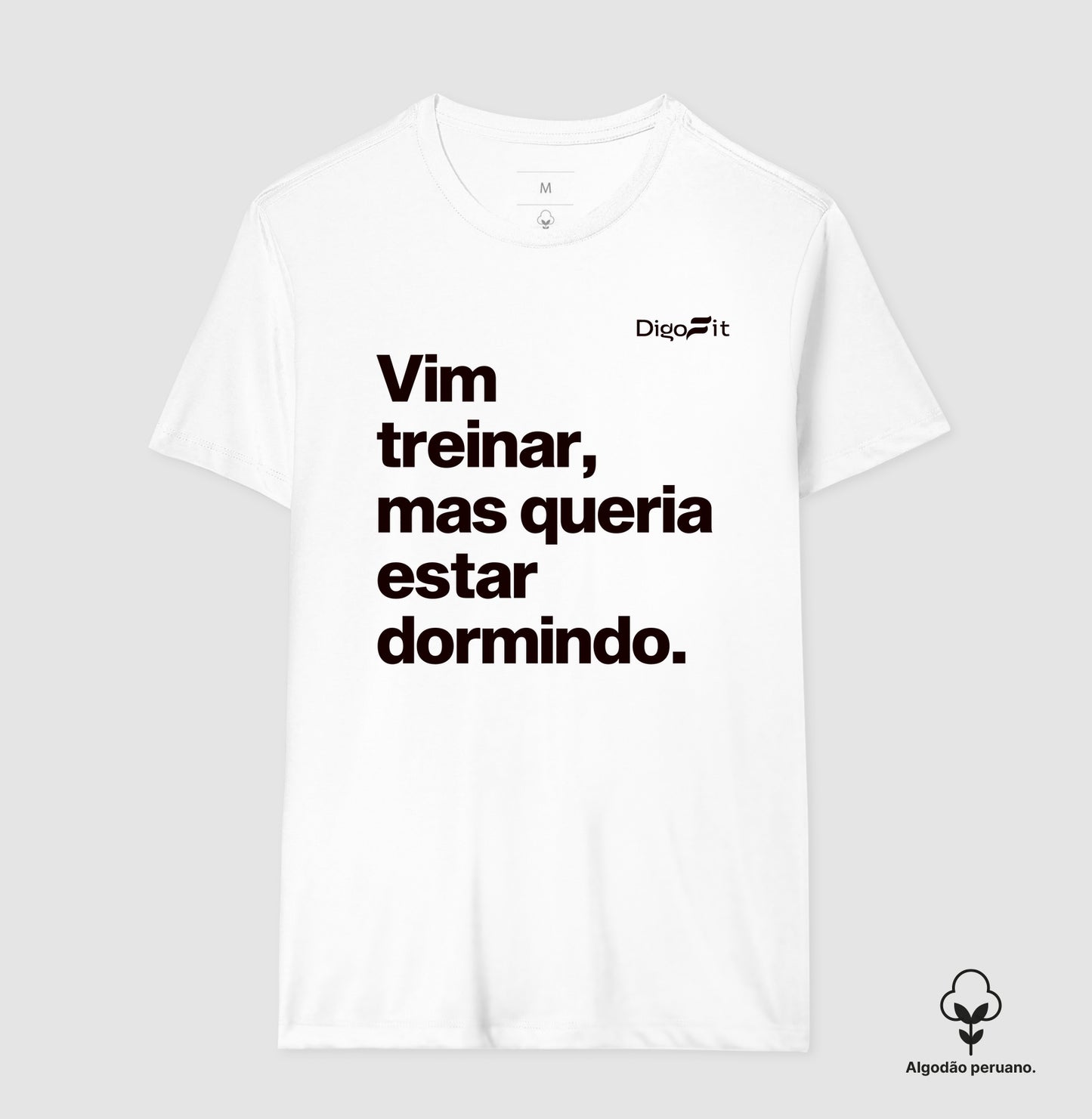 CAMISETA ALGODÃO PERUANO ACADEMIA VIM TREINAR MAS QUERIA ESTAR DORMINDO