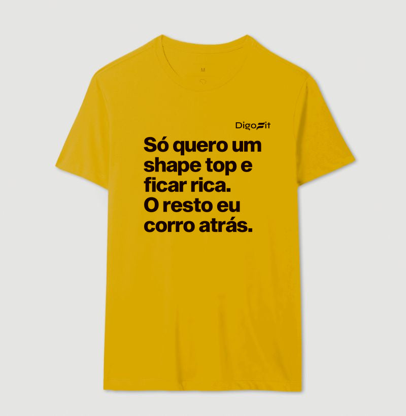 CAMISETA ACADEMIA EU SÓ QUERO UM SHAPE TOP E FICAR RICA