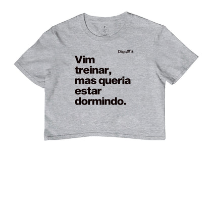 CROPPED ACADEMIA VIM TREINAR MAS QUERIA ESTAR DORMINDO