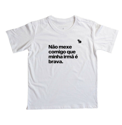 CAMISETA INFANTIL MINHA IRMÃ É BRAVA