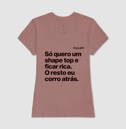 CAMISETA ACADEMIA EU SÓ QUERO UM SHAPE TOP E FICAR RICA