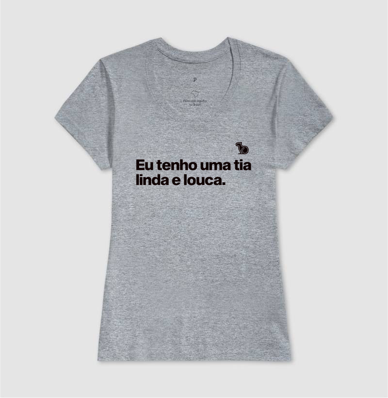 CAMISETA ADULTO TENHO UMA TIA LINDA E LOUCA