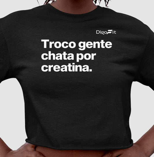 CROPPED ACADEMIA TROCO GENTE CHATA POR CREATINA