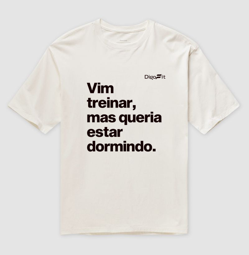 OVERSIZED ACADEMIA VIM TREINAR MAS QUERIA ESTAR DORMINDO