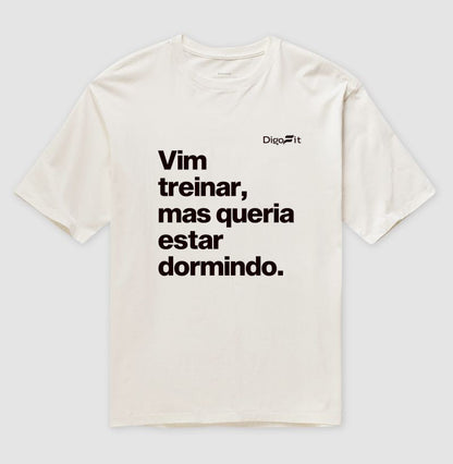 VIM TREINAR MAS QUERIA ESTAR DORMINDO
