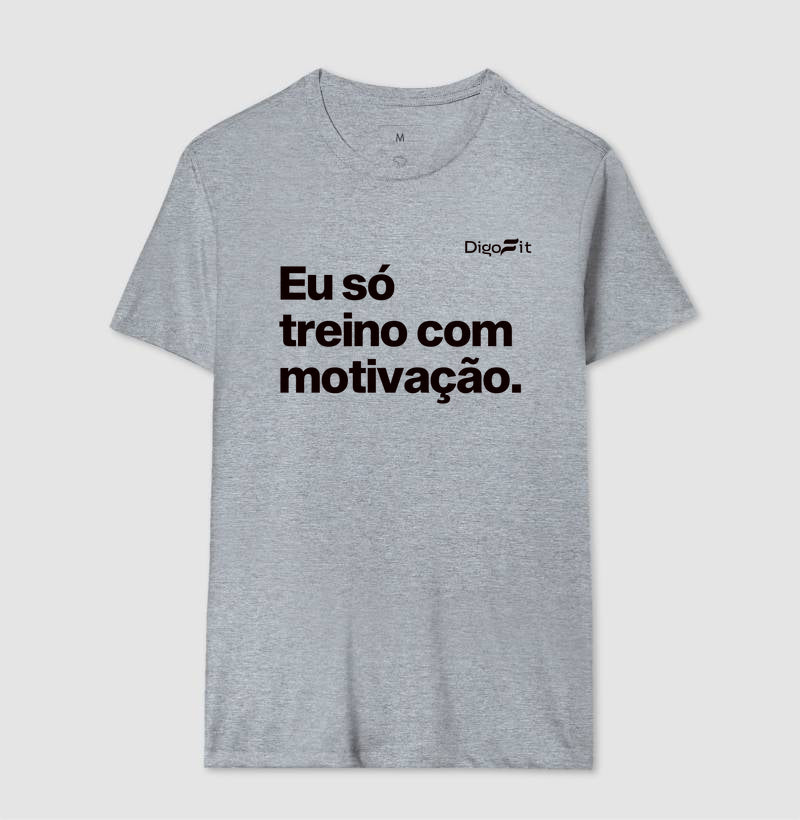 CAMISETA ACADEMIA EU SÓ TREINO COM MOTIVAÇÃO