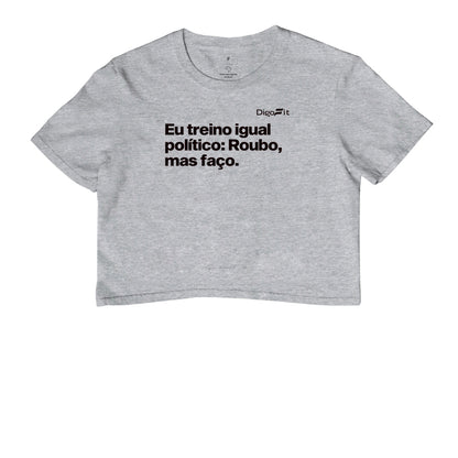 CROPPED ACADEMIA EU TREINO IGUAL POLÍTICO