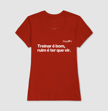 CAMISETA ACADEMIA TREINAR É BOM RUIM É TER QUE VIR