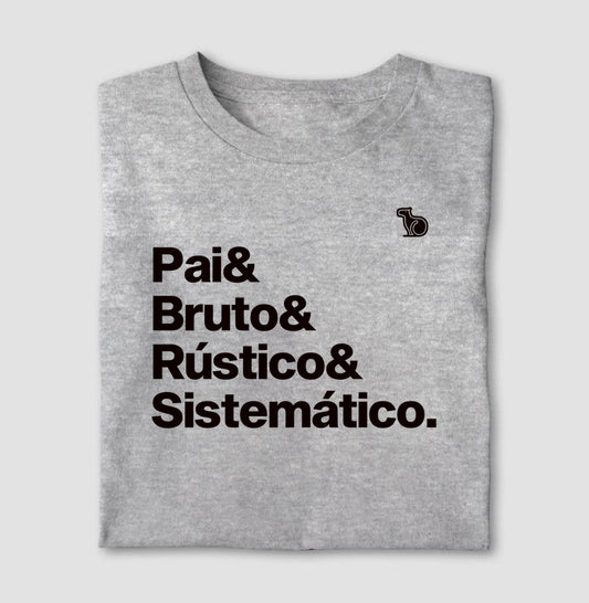 CAMISETA PAI BRUTO RÚSTICO E SITEMÁTICO