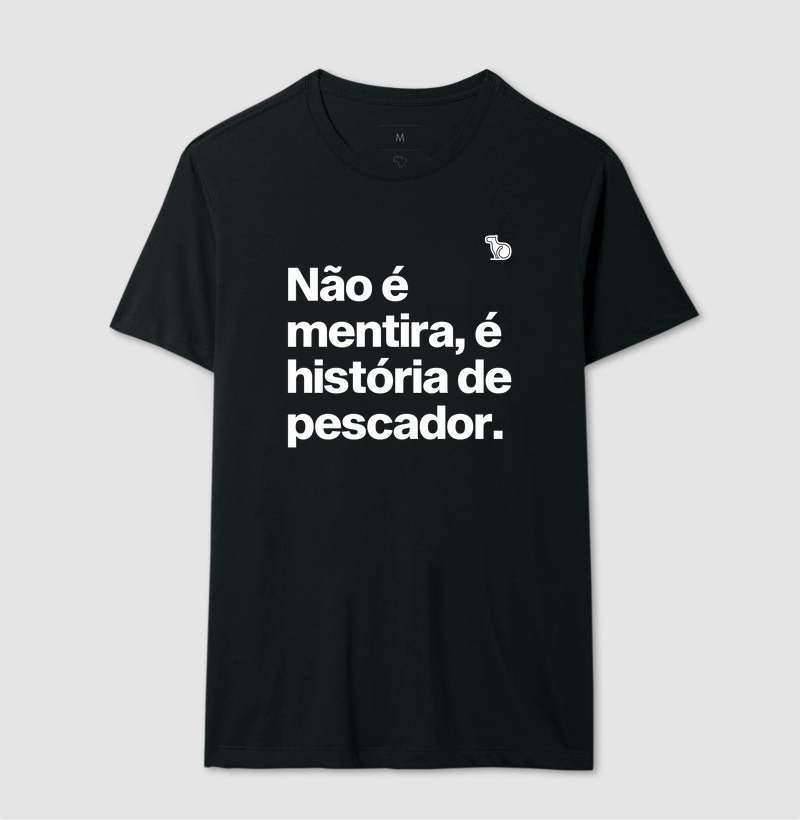 CAMISETA É HISTÓRIA DE PESCADOR