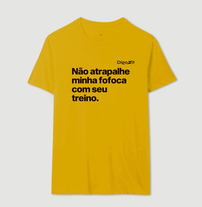 CAMISETA ACADEMIA NÃO ATRAPALHE MINHA FOFOCA COM SEU TREINO