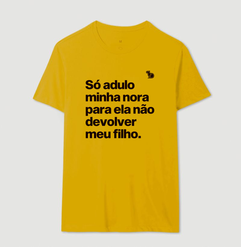CAMISETA SÓ ADULO MINHA NORA PARA ELA NÃO DEVOLVER MEU FILHO