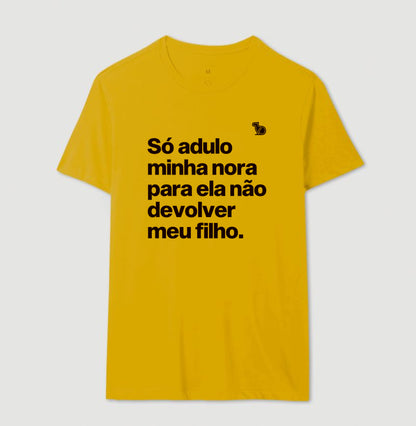 CAMISETA SÓ ADULO MINHA NORA PARA ELA NÃO DEVOLVER MEU FILHO