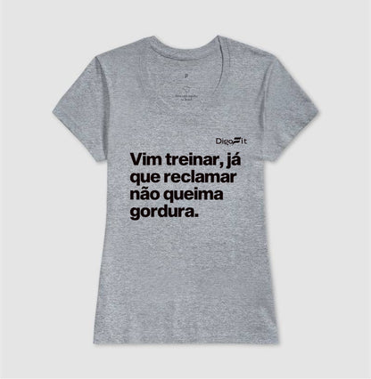 CAMISETA ACADEMIA RECLAMAR NÃO QUEIMA GORDURA