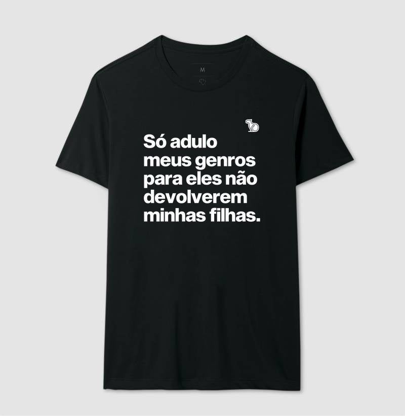 CAMISETA SÓ ADULO MEUS GENROS PARA ELES NÃO DEVOLVEREM MINHAS FILHAS
