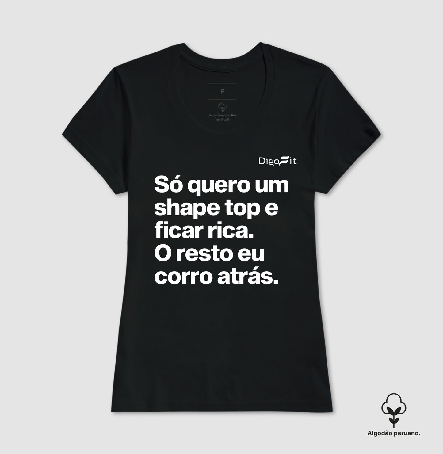 CAMISETA ALGODÃO PERUANO ACADEMIA EU SÓ QUERO UM SHAPE TOP E FICAR RICA