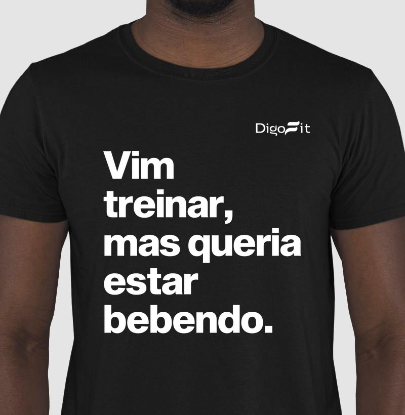 CAMISETA ACADEMIA VIM TREINAR MAS QUERIA ESTAR BEBENDO