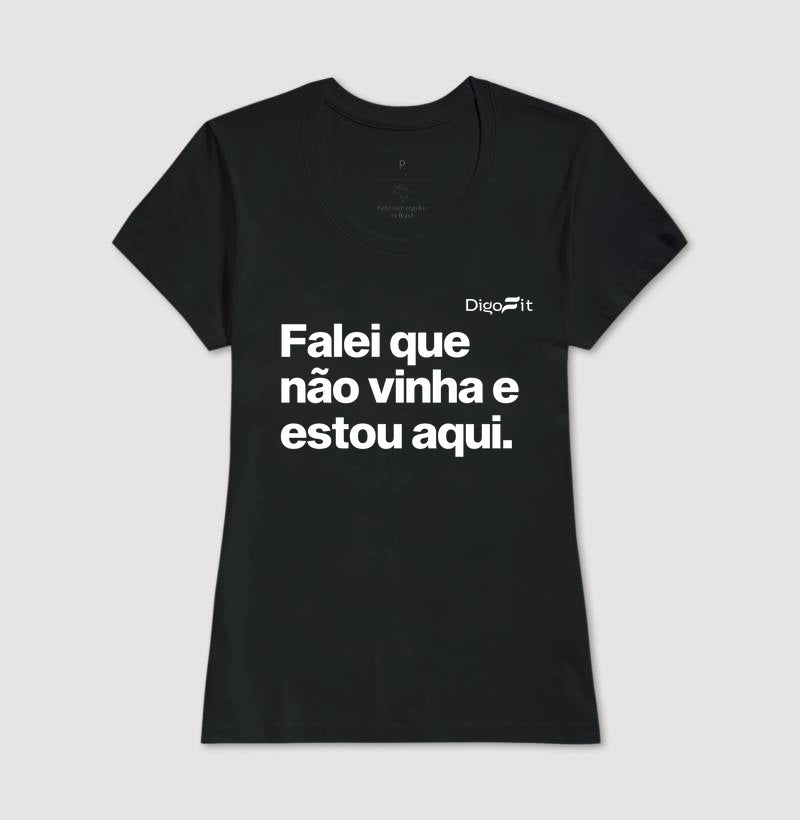 CAMISETA ACADEMIA FALEI QUE NÃO VINHA E ESTOU AQUI