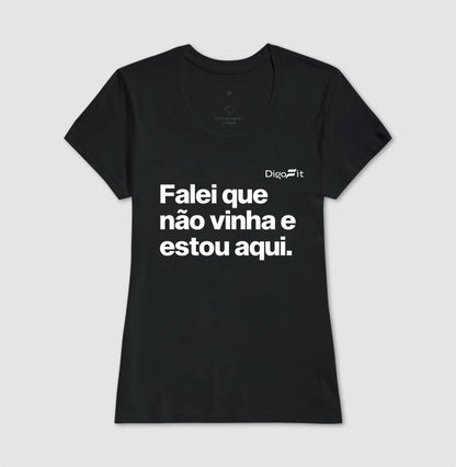 CAMISETA ACADEMIA FALEI QUE NÃO VINHA E ESTOU AQUI