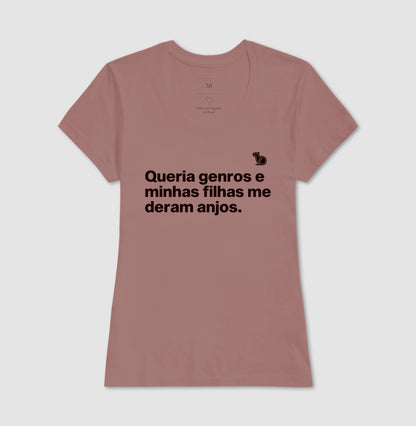 CAMISETA QUERIA GENROS E MINHAS FILHAS ME DERAM ANJOS