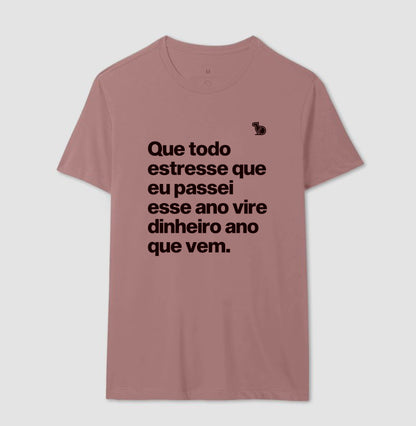 CAMISETA ANO NOVO QUE TODO ESTRESSE VIRE DINHEIRO