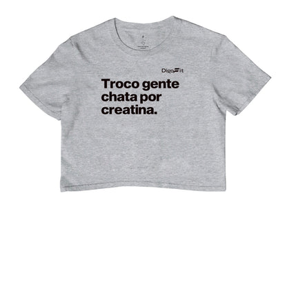 CROPPED ACADEMIA TROCO GENTE CHATA POR CREATINA
