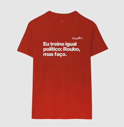 CAMISETA ACADEMIA EU TREINO IGUAL POLÍTICO