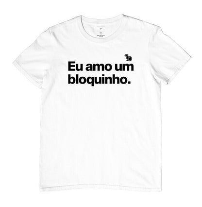 CAMISETA CARNAVAL EU AMO UM BLOQUINHO