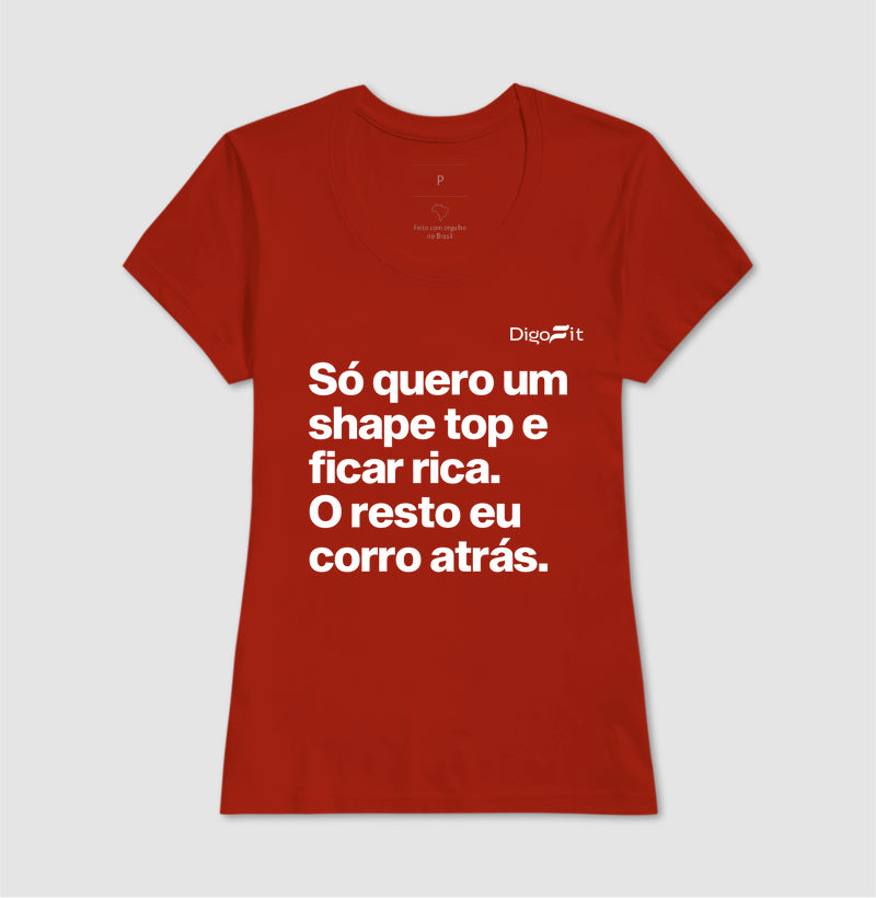 CAMISETA ACADEMIA EU SÓ QUERO UM SHAPE TOP E FICAR RICA
