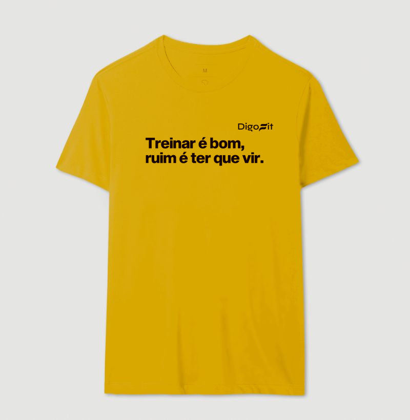 CAMISETA ACADEMIA TREINAR É BOM RUIM É TER QUE VIR