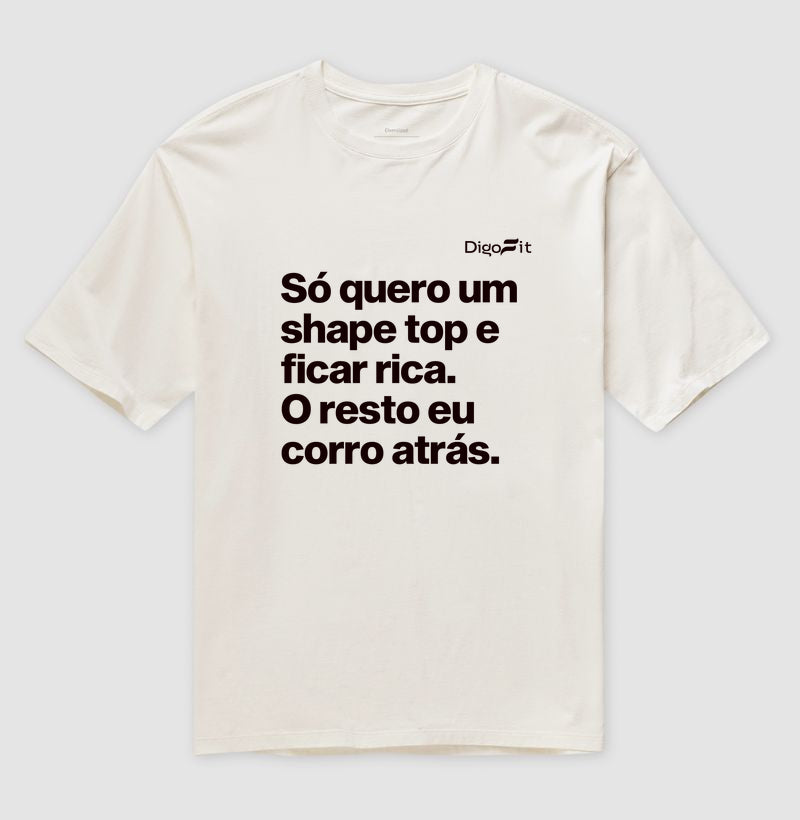 OVERSIZED ACADEMIA EU SÓ QUERO UM SHAPE TOP E FICAR RICA