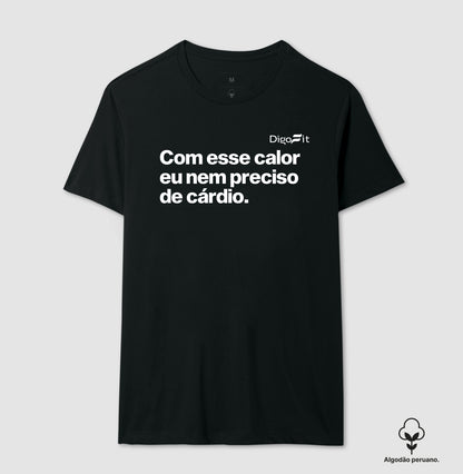 CAMISETA ALGODÃO PERUANO ACADEMIA COM ESSE CALOR NEM PRECISO DE CÁRDIO