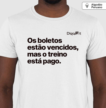CAMISETA ALGODÃO PERUANO ACADEMIA OS BOLETOS ESTÃO VENCIDOS MAS O TREINO ESTÁ PAGO