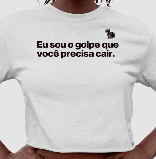 CROPPED CARNAVAL EU SOU O GOLPE QUE VOCÊ PRECISA CAIR