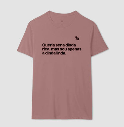 CAMISETA QUERIA SER A DINDA RICA