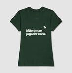 CAMISETA MÃE DE UM JOGADOR CARO
