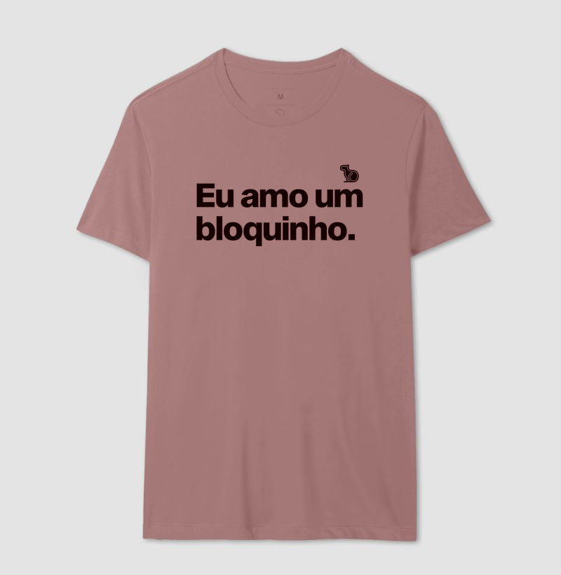 CAMISETA CARNAVAL EU AMO UM BLOQUINHO