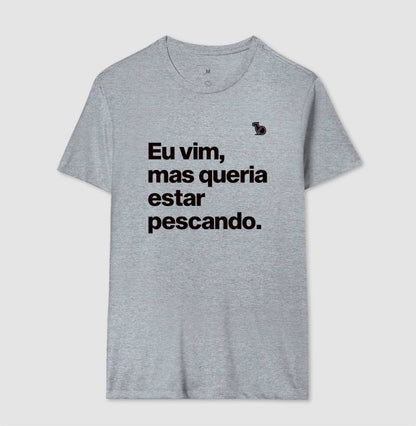 CAMISETA QUERIA ESTAR PESCANDO