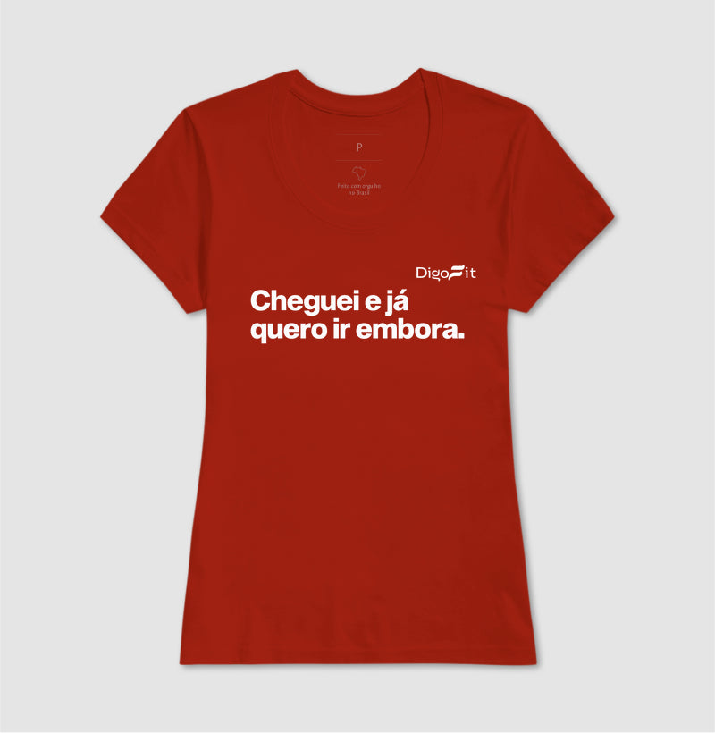 CAMISETA ACADEMIA CHEGUEI E JÁ QUERO IR EMBORA