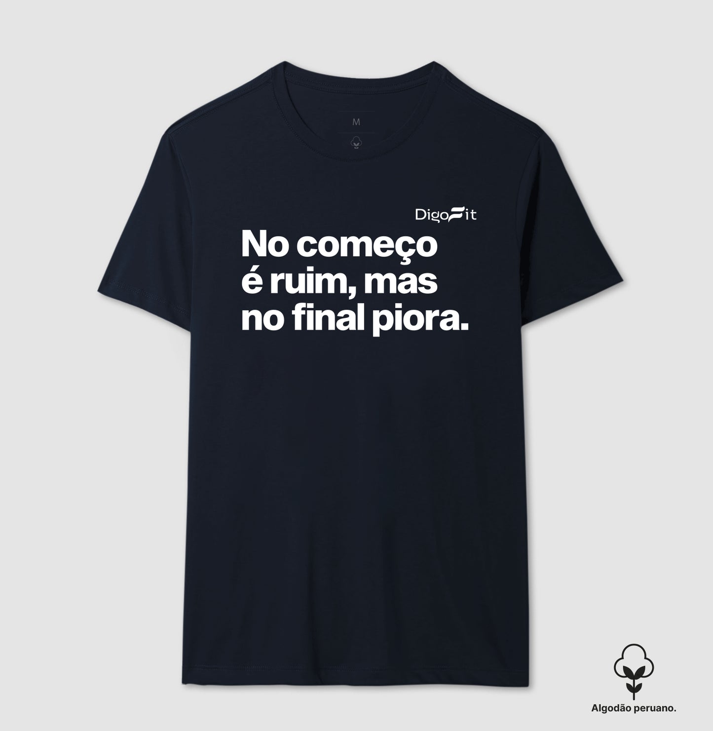 CAMISETA ALGODÃO PERUANO ACADEMIA NO COMEÇO É RUIM MAS NO FINAL PIORA