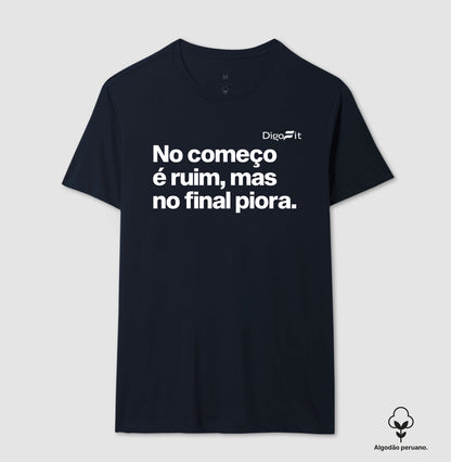 CAMISETA ALGODÃO PERUANO ACADEMIA NO COMEÇO É RUIM MAS NO FINAL PIORA