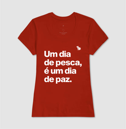 CAMISETA UM DIA DE PESCA É UM DIA DE PAZ