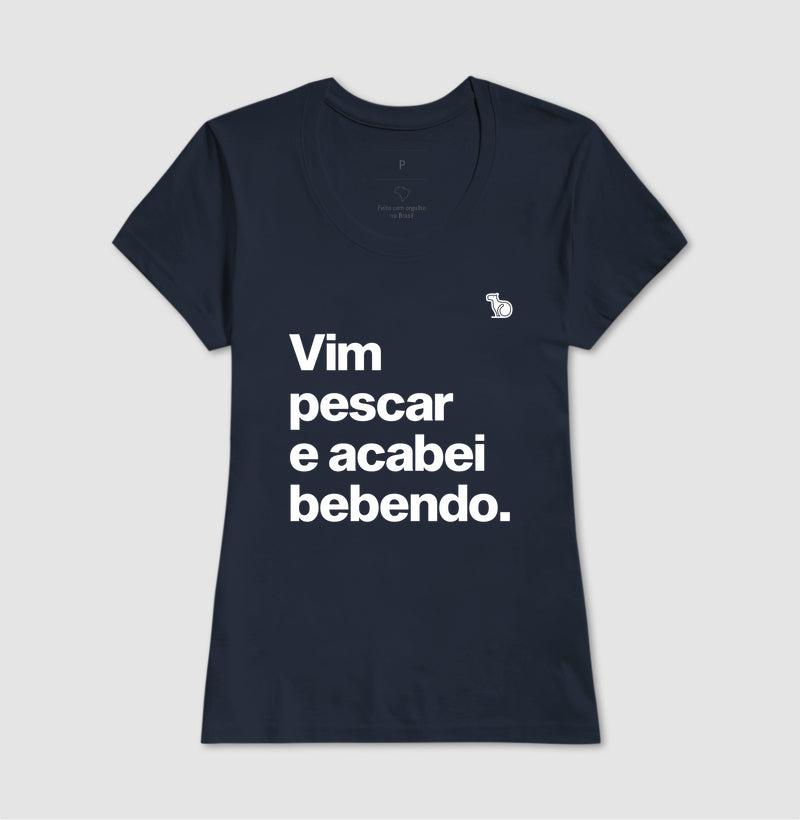 CAMISETA VIM PESCAR E ACABEI BEBENDO