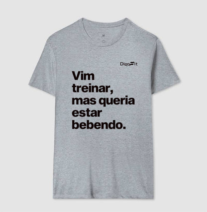 CAMISETA ACADEMIA VIM TREINAR MAS QUERIA ESTAR BEBENDO